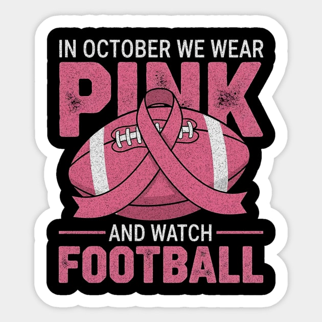 In-October-We-Wear-Pink-And-Watch-Football-Breast-Cancer Sticker by ArtistTee ⭐⭐⭐⭐⭐